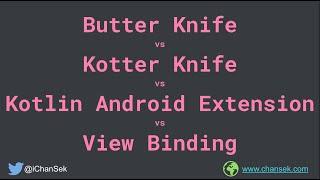 Butter Knife vs Kotter Knife vs Kotlin Android Extension vs View Binding