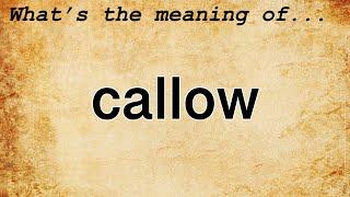 Callow Meaning : Definition of Callow