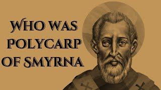 Who was Polycarp of Smyrna