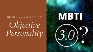 The Beginner's Guide to the Objective Personality System