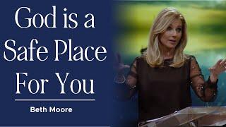 Is God a Safe Place for You? | Beth Moore | Safe Harbor Part 1