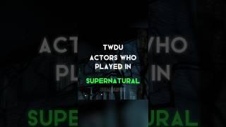 TWDU Actors Who Played In Supernatural | #thewalkingdead #supernatural #shorts
