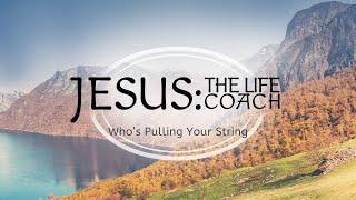 Jesus: The Life Coach: Who's Pulling Your String - Pastor Martin Trench - June 22nd, 2025