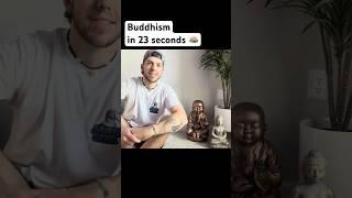 Buddhism in 23 seconds #philosophy #buddhism #buddha #buddhist #mindful #mindset #wisdom #happy