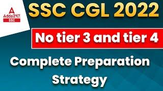 SSC CGL 2022 Notification | No Tier III & Tier IV | SSC CGL Selection Strategy