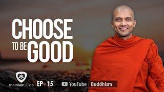 Choose To Be Good | Buddhism In English | EP 15