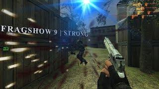 FRAGSHOW 9 ● CS:S V34 ● UCP 8.1,5 + SMAC ULTRA  ● STRONG