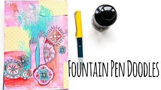 Drawing With Ink – Art Journal Doodles With A Fountain Pen