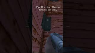 Pipe Head Story Shotgun Found in box Part 2