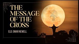 The Message of the Cross: A Call to Salvation and Hope : Omar Newell #themessageofthehour  #sda