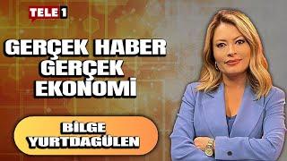 Bilge Yurtdagülen ile Gerçek Haber Gerçek Ekonomi (21 MART 2025)