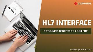 5 Stunning Benefits Of HL7 Interface To Look For - CAPMINDS.COM