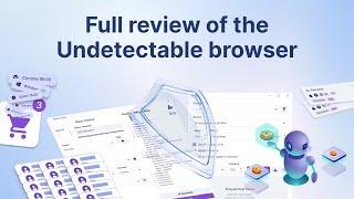 Full Review of Undetectable - Anti-Detect Browser for Multi-Accounting