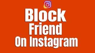 How To Block Instagram Friend