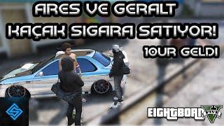 ARES VE GERALT KAÇAK SİGARA SATIYOR ! - 10UR YANLARINA GELİYOR ! - EightbornV Syna