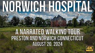 Norwich Hospital - A Narrated Walking Tour in August of 2024.