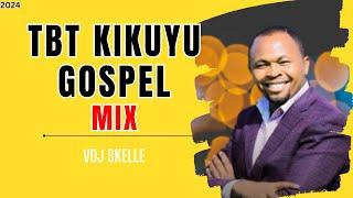 KIKUYU GOSPEL MIX  2024 FT SHIRU WA GP // ND GITHUKA // CHARLES KING'ORI {tbt}