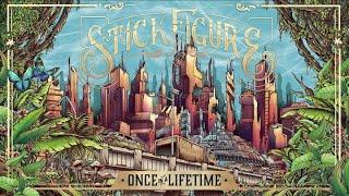 Stick Figure – "Once in a Lifetime"