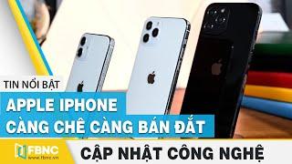 Tin tức công nghệ mới nhất | Apple iPhone - càng chê càng bán đắt | FBNC