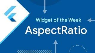 AspectRatio (Flutter Widget of the Week)