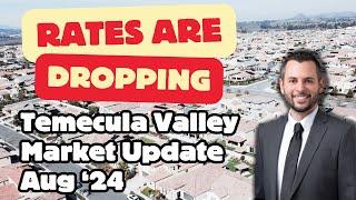 Mortgage Rates Are Dropping - Temecula, Murrieta, Menifee, & Winchester Market Update August 2024