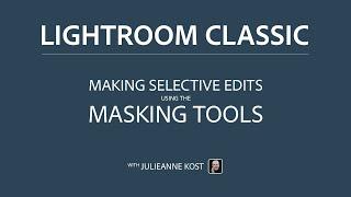 Making Selective Edits Using the Masking Tools in Lightroom Classic