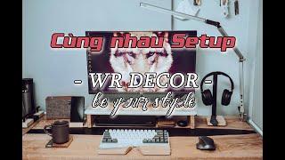 Nâng cấp góc setup, làm việc tại nhà - WR Decor