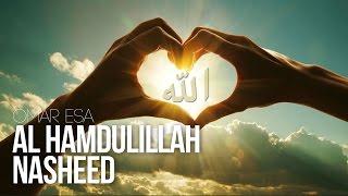 Al Hamdulillah - Beautiful Nasheed Thanks To Allah