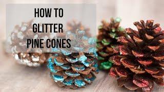 How To Glitter Pine Cones - the super easy way! (Christmas Craft Idea)