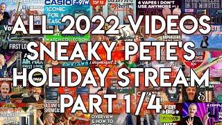 2022 Part 1/4 | All 2022 Videos | Sneaky Pete Holiday Stream | Sneaky Pete’s Vaporizer Reviews