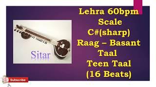 Scale-C#-TeenTaal-Sitar lehra vilambit-16 Beats-Tempo-60bpm-Raag-Basant Mukhari II Plz Subscribe II