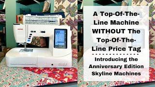 AFFORDABLE Top-Of-The-Line Sewing Machines | Janome's Anniversary Edition Skyline S6 & Skyline S7