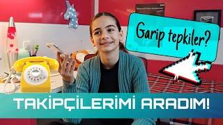 TAKİPÇİLERİMİ ARIYORUM | Sizinle telefonda konuştum!