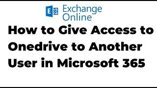 38. How to Give Access to One-Drive to Another User in Microsoft 365