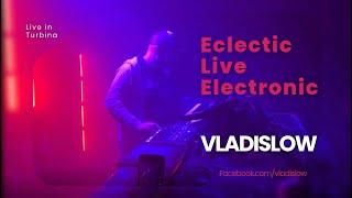 Vladislow (Live) - Eclectic Live Electronic - Turbina Budapest 12/04/2024