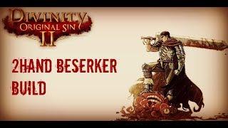 Divinity: Original Sin 2 - Building a Two-Handed Raging Bezerker and Gameplay