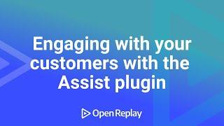 Engaging with your customers with the Assist plugin