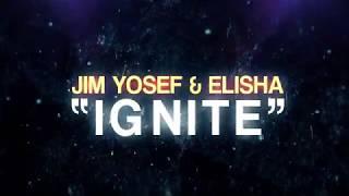 Jim Yosef & Elisha Sounds: Ignite (OFFICIAL LYRIC VIDEO)