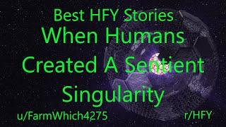 Best HFY Reddit Stories: When Humans Created A Sentient Singularity