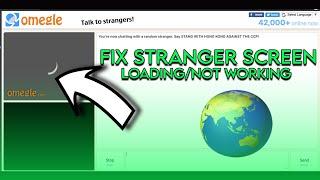 Omegle: How To Fix Stranger Screen Not Loading in Omegle On PC/Laptop