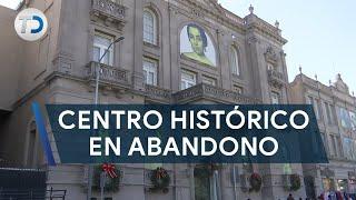 El centro histórico de Torreón en total abandono: así luce