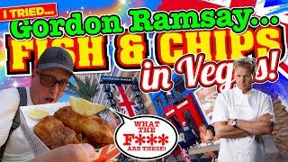 I went to GORDON RAMSAY Fish and Chips in LAS VEGAS and only The F WORD can DESCRIBE them!