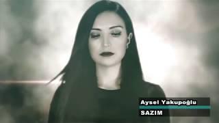 Aysel Yakupoğlu   SAZIM Vay Bu Ne Sitemdir