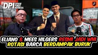 ELIANO & MEES HILGERS RESMI JADI WNI, ROTASI BARCA BERDAMPAK BURUK