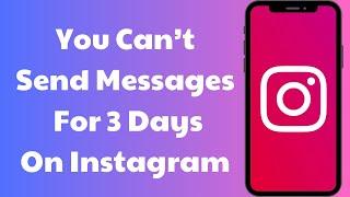 How to Fix Instagram You Can't Send Message For 3 Days (2024)