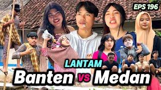 EPS 196, Lantam Banten VS Medan (DUSUN LANTAM)