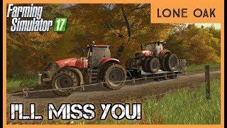 THEY SERVED US WELL, BUT... | Lone Oak Ep. 40 | Let's Play FS17