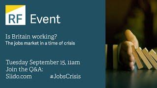 Is Britain working? The jobs market in a time of crisis