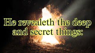 He knoweth what is in the darkness and the light DANIEL 2:22)(PSALMS 139:11-12)