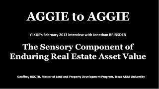 AGGIE to AGGIE  -- The Sensory Component of Enduring Real Estate Asset Value Creation.